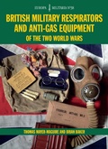 Cover: British Military Respirators and Anti-Gas Equipment of the Two World Wars - The Crowood Press Ltd
