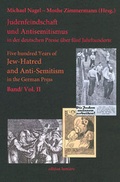 Cover: Judenfeindschaft und Antisemitismus in der deutschen Presse &uuml;ber f&uuml;nf Jahrhunderte: Erscheinungsformen, Rezeption, Debatte und Gegenwehr. Five hundred years of Jew-Hatred and Anti-Semitism in the German Press: Manifestations and Reactions - edition lumi&egrave;re