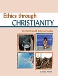Cover: Ethics Through Christianity for OCR GCSE Religious Studies B - Hodder Arnold