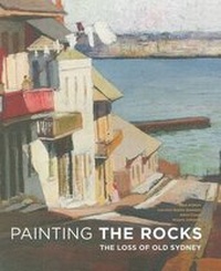 Abbildung von: Painting The Rocks - Historic Houses Trust of New South Wales