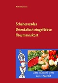 Cover: Scheherazades Orientalisch eingef&auml;rbte Hausmannskost - BoD - Books on Demand