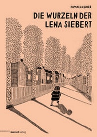 Abbildung von: Die Wurzeln der Lena Siebert - mairisch Verlag