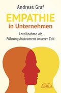 Cover: EMPATHIE IN UNTERNEHMEN: Anteilnahme als F&uuml;hrungsinstrument unserer Zeit - AMRA Verlag