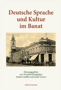 Cover: Deutsche Sprache und Kultur im Banat. Studien zur Geschichte, Presse, Literatur und Theater, sprachlichen Verh&auml;ltnissen, Wissenschafts-, Kultur- und Buchgeschichte, Kulturkontakten und Identit&auml;ten. - edition lumi&egrave;re