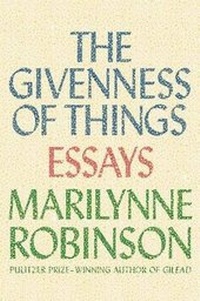 Enlarge image Cover: The Givenness of Things - Farrar, Straus & Giroux Inc