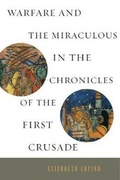 Cover: Warfare and the Miraculous in the Chronicles of the First Crusade - Pennsylvania State University Press
