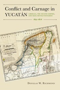 Cover: Conflict and Carnage in Yuctan - The University of Alabama Press