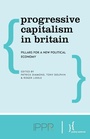 Cover: Progressive Capitalism in Britain - Policy Network, London