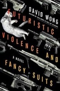 Cover: Futuristic Violence and Fancy Suits - Thomas Dunne Books