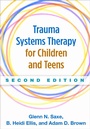 Cover: Trauma Systems Therapy for Children and Teens, Second Edition - Guilford Press