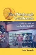 Cover: The Pittsburgh Gentleman "There'll Never Be Another One Like It" - Dorrance Publishing Co.