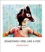 Cover: Sometimes I Feel Like a Fox - Groundwood Books