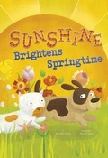 Cover: Sunshine Brightens Springtime - Picture Window Books