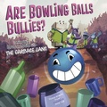 Cover: Are Bowling Balls Bullies - Capstone Press
