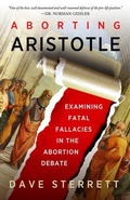 Cover: Aborting Aristotle - Examining the Fatal Fallacies in the Abortion Debate - St Augustine's Press