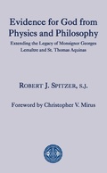 Cover: Evidence for God from Physics and Philosophy - Extending the Legacy of Monsignor George Lemaitre and St. Thomas Aquinas - St Augustine's Press