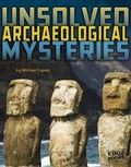 Cover: Unsolved Archaeological Mysteries - Capstone Press