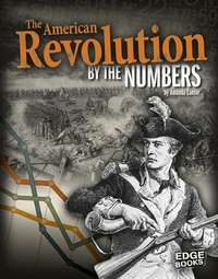 Enlarge image Cover: The American Revolution by the Numbers - Capstone Press