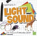 Cover: Fun Science Experiments in Light and Sound with Toys and Everyday Stuff - Capstone Press
