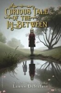 Abbildung von: A Curious Tale of the In-Between - Bloomsbury Childrens Books