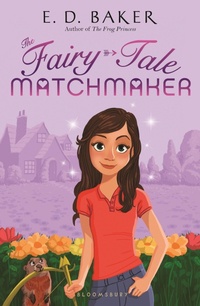 Enlarge image Cover: The Fairy-Tale Matchmaker - Bloomsbury Childrens Books