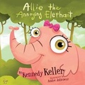 Cover: Allie the Annoying Elephant - Keith Publications LLC