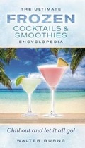 Cover: The Ultimate Frozen Cocktails & Smoothies Encyclopedia - Thunder Bay Press