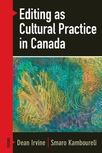 Enlarge image Cover: Editing As Cultural Practice in Canada - Wilfrid Laurier University Press