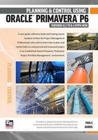 Abbildung von: Planning and Control Using Oracle Primavera P6 Version 8.2 to 8.4 EPPM Web - Eastwood Harris Pty Ltd