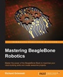 Cover: Mastering BeagleBone Robotics - Packt Publishing