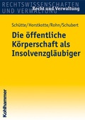 Cover: Die &ouml;ffentliche K&ouml;rperschaft als Insolvenzgl&auml;ubiger - Kohlhammer