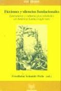Cover: Ficciones y silencios fundacionales : literaturas y culturas poscoloniales en Am&eacute;rica Latina (siglo XIX) - Iberoamericana Editorial Vervuert, S.L.