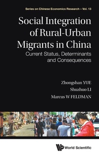 Enlarge image Cover: Social Integration Of Rural-urban Migrants In China: Current Status, Determinants And Consequences - World Scientific Publishing Co Pte Ltd