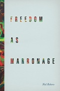 Cover: Freedom as Marronage - University of Chicago Press