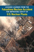 Cover: Lessons Learned from the Fukushima Nuclear Accident for Improving Safety of U.S. Nuclear Plants - National Academies Press