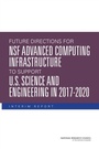 Cover: Future Directions for NSF Advanced Computing Infrastructure to Support U.S. Science and Engineering in 2017-2020 - National Academies Press