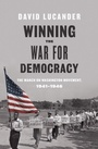 Cover: Winning the War for Democracy - University of Illinois Press