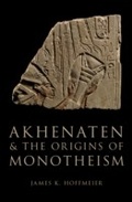 Cover: Akhenaten and the Origins of Monotheism - OUP eBook