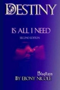 Enlarge image Cover: Destiny Is All I Need - Blaqrayn Publishing Plus