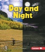 Cover: Day and Night - Lerner Publications Co ,U.S.