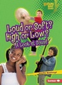 Cover: Loud or Soft? High or Low? - Lerner Publications Co ,U.S.
