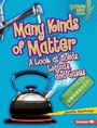 Cover: Many Kinds of Matter - Lerner Publications Co ,U.S.