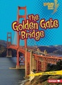 Cover: The Golden Gate Bridge - Lerner Publications Co ,U.S.