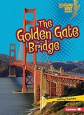 Cover: The Golden Gate Bridge - Lerner Publications Co ,U.S.
