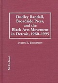 Cover: Dudley Randall, Broadside Press and the Black Arts Movement in Detroit, 1960-95 - McFarland & Co Inc