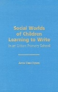 Cover: Social Worlds of Children Learning to Write in an Urban Primary School - Teachers' College Press