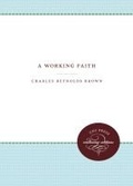 Cover: A Working Faith - The University of North Carolina Press
