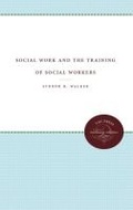 Cover: Social Work and the Training of Social Workers - The University of North Carolina Press
