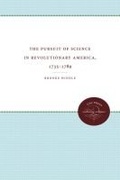 Cover: The Pursuit of Science in Revolutionary America, 1735-1789 - The University of North Carolina Press