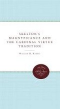 Cover: Skelton's Magnyficance and the Cardinal Virtue Tradition - The University of North Carolina Press